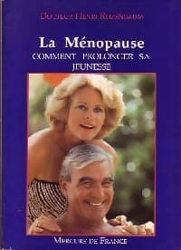 La ménopause. Comment prolonger sa jeunesse - Henri Rozenbaum
