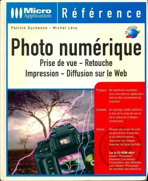 Photo numérique. Prise de vue, retouche, impression, diffusion sur le Web - Patrick Duchesne